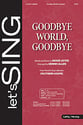 Goodbye World Goodbye SATB choral sheet music cover